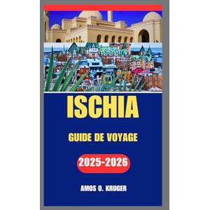Kruger, Amos O. ISCHIA GUIDE DE VOYAGE 2025-2026 Kruger, Amos O. ISCHIA GUIDE DE VOYAGE 2025-2026