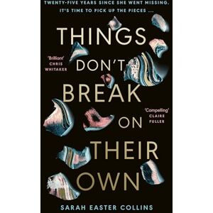 Collins, Sarah Easter Things Don’t Break On Their Own: ‘A captivating, haunting, and twisty story’ Karin Slaughter Collins, Sarah Easter Things Don’t Break On Their Own: ‘A captivating, haunting, and twisty story’ Karin Slaughter