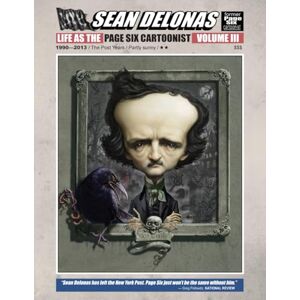 Delonas, Sean Sean Delonas: Life as the Page Six Cartoonist; Volume 3 Delonas, Sean Sean Delonas: Life as the Page Six Cartoonist; Volume 3
