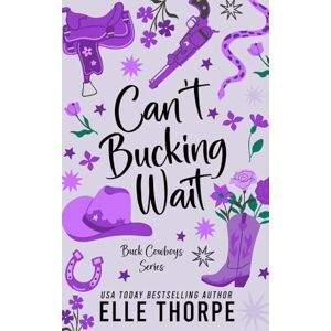 Thorpe, Elle Can't Bucking Wait (Buck Cowboys) Thorpe, Elle Can't Bucking Wait (Buck Cowboys)