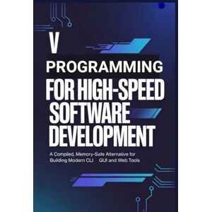Lawson, James V PROGRAMMING FOR HIGH-SPEED SOFTWARE DEVELOPMENT: A compiled memory-safe alternative for building modern CLI GUI and web tools Lawson, James V PROGRAMMING FOR HIGH-SPEED SOFTWARE DEVELOPMENT: A compiled memory-safe alternative for building modern CLI GUI and web tools