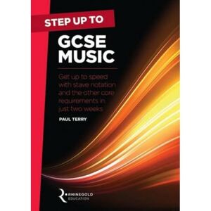 Paul Terry Step Up to GCSE Music Study Guide for Students Learn Stave Notation and Core Music Theory Two Week Crash Course for Exam Success GCSE Music Sheet Music Book for All Instruments and Learners Paul Terry Step Up to GCSE Music Study Guide for Students Learn Stave Notation and Core Music Theory Two Week Crash Course for Exam Success GCSE Music Sheet Music Book for All Instruments and Learners