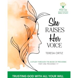 Ortiz, Teresa She Raises Her Voice: Trusting God With All Your Will Ortiz, Teresa She Raises Her Voice: Trusting God With All Your Will