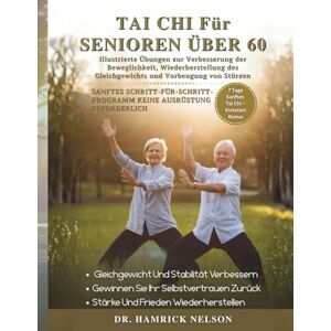 Nelson, Dr. Hamrick Tai Chi Für Senioren Über 60: Illustrierte Übungen Zur Verbesserung der Beweglichkeit, Wiederherstellung Des Gleichgewichts Und Vorbeugung Von Stürzen Nelson, Dr. Hamrick Tai Chi Für Senioren Über 60: Illustrierte Übungen Zur Verbesserung der Beweglichkeit, Wiederherstellung Des Gleichgewichts Und Vorbeugung Von Stürzen