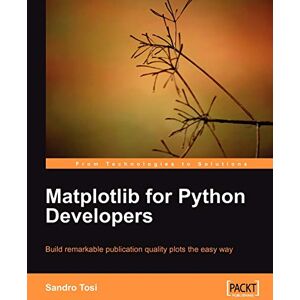 Sandro Tosi - Packt - Matplotlib for Python Developers - Guide to 2D Plots Sandro Tosi - Packt - Matplotlib for Python Developers - Guide to 2D Plots