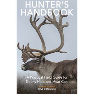 BookBaby Hunter's Handbook: A Practical Field Guide for Trophy Hide and Meat Care BookBaby Hunter's Handbook: A Practical Field Guide for Trophy Hide and Meat Care