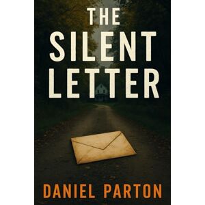 Parton, Daniel The Silent Letter: A Gripping Small-Town Thriller: 5 (The Raven Creek Files) Parton, Daniel The Silent Letter: A Gripping Small-Town Thriller: 5 (The Raven Creek Files)