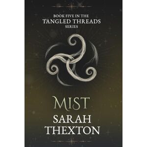 Thexton, Sarah Mist: Book Five in the Tangled Threads series Thexton, Sarah Mist: Book Five in the Tangled Threads series