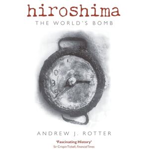 ROTTER, Andrew J. HIROSHIMA WORLDS BOMB MOMW:NCS PAPER: The World's Bomb (Making of the Modern World) ROTTER, Andrew J. HIROSHIMA WORLDS BOMB MOMW:NCS PAPER: The World's Bomb (Making of the Modern World)