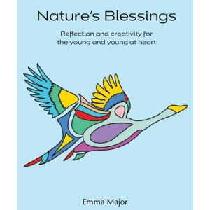 Major, Emma Nature's Blessings: Reflection and creativity for the young and young at heart Major, Emma Nature's Blessings: Reflection and creativity for the young and young at heart