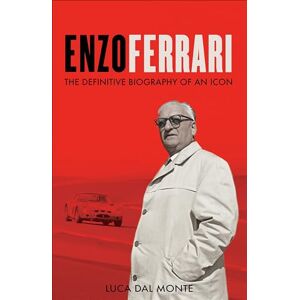 Monte, Luca Dal Enzo Ferrari: The definitive biography of an icon Monte, Luca Dal Enzo Ferrari: The definitive biography of an icon