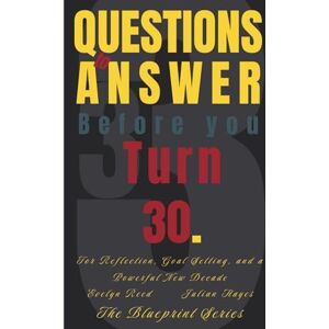 Reed, Evelyn 33 Questions to Answer Before You Turn 30: For Reflection, Goal Setting, and a Powerful New Decade (The Blueprint Series) Reed, Evelyn 33 Questions to Answer Before You Turn 30: For Reflection, Goal Setting, and a Powerful New Decade (The Blueprint Series)