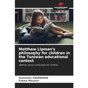 Zaghdoud, Oumaima Matthew Lipman's philosophy for children in the Tunisian educational context Zaghdoud, Oumaima Matthew Lipman's philosophy for children in the Tunisian educational context
