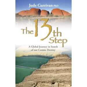 Currivan, Jude The 13th Step: A Global Journey In Search Of Our Cosmic Destiny Currivan, Jude The 13th Step: A Global Journey In Search Of Our Cosmic Destiny