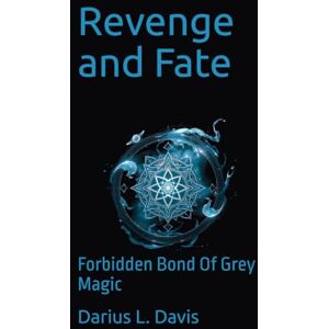Davis, Darius Revenge and Fate: Forbidden Bond Of Grey Magic Davis, Darius Revenge and Fate: Forbidden Bond Of Grey Magic
