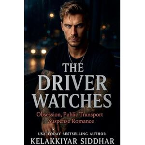 Siddhar, Kelakkiyar The Driver Watches: Obsession, Public Transport Suspense Romance Siddhar, Kelakkiyar The Driver Watches: Obsession, Public Transport Suspense Romance