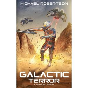 Robertson, Michael Galactic Terror: A Space Opera Robertson, Michael Galactic Terror: A Space Opera