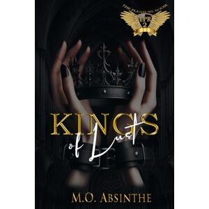 Absinthe, M.O. Kings of Lust (Reverse Harem Dark College Bully Romance): The Pleasure Room Book2 Absinthe, M.O. Kings of Lust (Reverse Harem Dark College Bully Romance): The Pleasure Room Book2