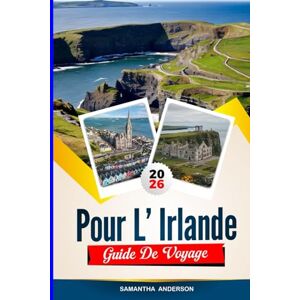 Anderson, Samantha GUIDE DE VOYAGE POUR L'IRLANDE 2026: Découvrez des joyaux cachés, des monuments historiques, des conseils de voyage et des expériences de vacances inoubliables Anderson, Samantha GUIDE DE VOYAGE POUR L'IRLANDE 2026: Découvrez des joyaux cachés, des monuments historiques, des conseils de voyage et des expériences de vacances inoubliables