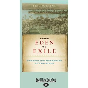 H. Cline, Eric From Eden to Exile: Unraveling Mysteries of the Bible H. Cline, Eric From Eden to Exile: Unraveling Mysteries of the Bible