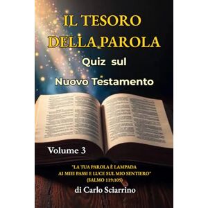 sciarrino, carlo IL TESORO DELLA PAROLA: Quiz Biblico del Nuovo Testamento sciarrino, carlo IL TESORO DELLA PAROLA: Quiz Biblico del Nuovo Testamento