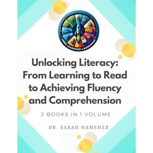 Hamsher, Dr. Sarah Unlocking Literacy: From Learning to Read to Achieving Fluency and Comprehension Hamsher, Dr. Sarah Unlocking Literacy: From Learning to Read to Achieving Fluency and Comprehension