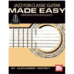 Vinitsky, Alexander Jazz for Classic Guitar Made Easy: Exercises, Etudes, Solos, Duets Vinitsky, Alexander Jazz for Classic Guitar Made Easy: Exercises, Etudes, Solos, Duets