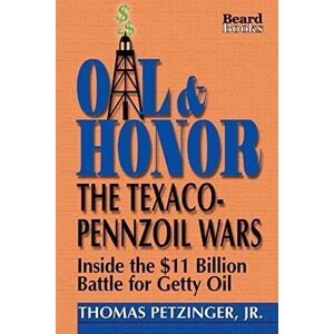 Petzinger Jr., Thomas Oil and Honor: the Texaco-Pennzoil Wars: Inside the Us$11 Billion Battle for Getty Oil Petzinger Jr., Thomas Oil and Honor: the Texaco-Pennzoil Wars: Inside the Us$11 Billion Battle for Getty Oil