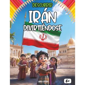 Story, Open Descubrir Irán divirtiéndose: Libro educativo para niños sobre Irán – Cultura, tradiciones, historia, geografía, gastronomía, festividades, ... y juegos para descubrir Irán divirtiéndose Story, Open Descubrir Irán divirtiéndose: Libro educativo para niños sobre Irán – Cultura, tradiciones, historia, geografía, gastronomía, festividades, ... y juegos para descubrir Irán divirtiéndose