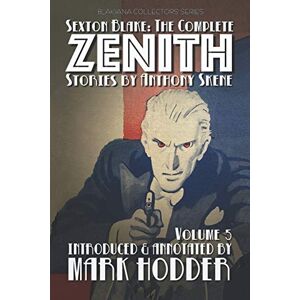 Skene, Anthony SEXTON BLAKE: THE COMPLETE ZENITH, VOLUME 5: Blakiana Collectors' Series Skene, Anthony SEXTON BLAKE: THE COMPLETE ZENITH, VOLUME 5: Blakiana Collectors' Series