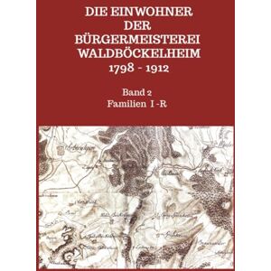 Boos, Edeltrud Die Einwohner der Bürgermeisterei Waldböckelheim 1798 1912: Band 2 Familien Immerheiser Roßkopf Boos, Edeltrud Die Einwohner der Bürgermeisterei Waldböckelheim 1798 1912: Band 2 Familien Immerheiser Roßkopf
