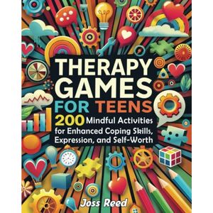 Reed, Joss Therapy Games for Teens: 200 Mindful Activities for Enhanced Coping Skills, Expression, and Self-Worth (The Emotion Detectives) Reed, Joss Therapy Games for Teens: 200 Mindful Activities for Enhanced Coping Skills, Expression, and Self-Worth (The Emotion Detectives)