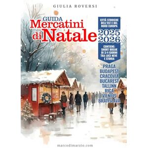 Roversi, Giulia Guida Mercatini di Natale 2025-2026: Città Storiche dell’Est e del Nord Europa. Short break di 3/4 giorni tra luci neve e storia Roversi, Giulia Guida Mercatini di Natale 2025-2026: Città Storiche dell’Est e del Nord Europa. Short break di 3/4 giorni tra luci neve e storia