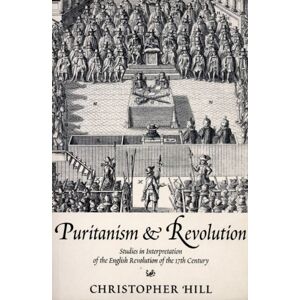 Hill, Christopher Puritanism & Revolution Hill, Christopher Puritanism & Revolution