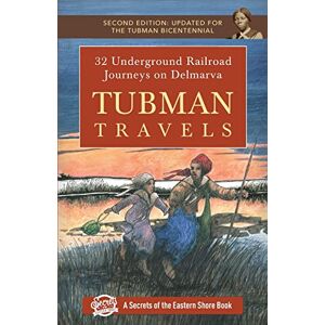 Duffy, Jim Tubman Travels: 32 Underground Railroad Journeys on Delmarva Duffy, Jim Tubman Travels: 32 Underground Railroad Journeys on Delmarva