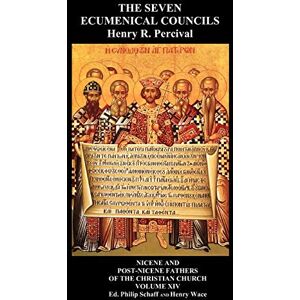 Percival, Henry R The Seven Ecumenical Councils Of The Undivided Church: Their Canons And Dogmatic Decrees Together With The Canons Of All The Local Synods Which Have ... From The Writings Of The Greatest Scholars Percival, Henry R The Seven Ecumenical Councils Of The Undivided Church: Their Canons And Dogmatic Decrees Together With The Canons Of All The Local Synods Which Have ... From The Writings Of The Greatest Scholars
