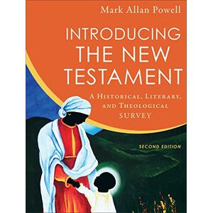 Mark Allan Powell Introducing the New Testament: A Historical, Literary, and Theological Survey Mark Allan Powell Introducing the New Testament: A Historical, Literary, and Theological Survey