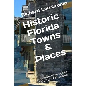 Lee Historic Florida Towns & Places: An Illustrated Encyclopedia of 625 Towns & Placenames (Cronin's Encyclopedia of Florida History) Lee Historic Florida Towns & Places: An Illustrated Encyclopedia of 625 Towns & Placenames (Cronin's Encyclopedia of Florida History)