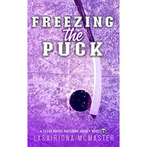 McMaster, Lasairiona Freezing the Puck: Special Edition Paperback (Cedar Rapids Raccoons) McMaster, Lasairiona Freezing the Puck: Special Edition Paperback (Cedar Rapids Raccoons)