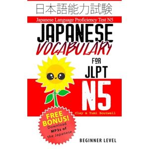 Boutwell, Clay Japanese Vocabulary for JLPT N5: Master the Japanese Language Proficiency Test N5: 1 Boutwell, Clay Japanese Vocabulary for JLPT N5: Master the Japanese Language Proficiency Test N5: 1