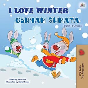 Admont, Shelley I Love Winter (English Bulgarian Bilingual Book for Kids) (English Bulgarian Bilingual Collection) Admont, Shelley I Love Winter (English Bulgarian Bilingual Book for Kids) (English Bulgarian Bilingual Collection)