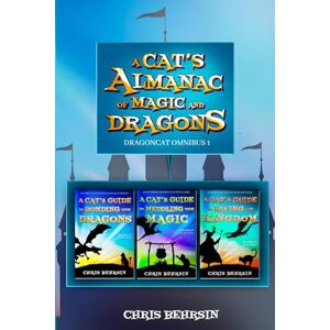 Behrsin, Chris A Cat's Almanac of Magic and Dragons: Dragoncat Omnibus 1 (Dragoncat Omnibuses) Behrsin, Chris A Cat's Almanac of Magic and Dragons: Dragoncat Omnibus 1 (Dragoncat Omnibuses)
