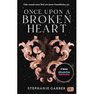 Garber, Stephanie Once Upon a Broken Heart: Der Auftakt der #BookTok-Bestseller-Trilogie von Stephanie Garber: Band 1 der Enemies-to-Lovers Romantasy Garber, Stephanie Once Upon a Broken Heart: Der Auftakt der #BookTok-Bestseller-Trilogie von Stephanie Garber: Band 1 der Enemies-to-Lovers Romantasy