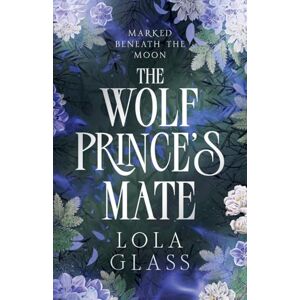 Glass, Lola The Wolf Prince's Mate Glass, Lola The Wolf Prince's Mate