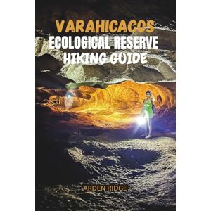 RIDGE, ARDEN VARAHICACOS ECOLOGICAL RESERVE HIKING GUIDE: Discover Varadero’s Wild Side – Hidden Trails, Ancient Caves & Nature’s Secrets in Cuba’s Coastal ... ... Ultimate Hiking Adventures Series) RIDGE, ARDEN VARAHICACOS ECOLOGICAL RESERVE HIKING GUIDE: Discover Varadero’s Wild Side – Hidden Trails, Ancient Caves & Nature’s Secrets in Cuba’s Coastal ... ... Ultimate Hiking Adventures Series)