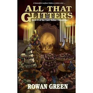 Green, Rowan All that Glitters: Deck II of the Card Walker Chronicles Green, Rowan All that Glitters: Deck II of the Card Walker Chronicles