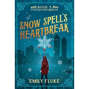 Fluke, Emily Snow Spell's Heartbreak: Book 5 of the Mari Fable Mysteries Fluke, Emily Snow Spell's Heartbreak: Book 5 of the Mari Fable Mysteries
