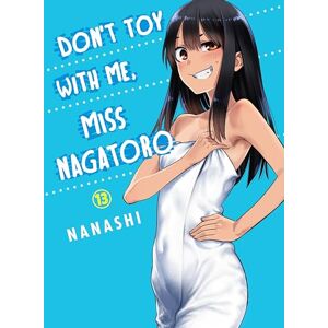 Nanashi Don't Toy with Me, Miss Nagatoro, Volume 13 Nanashi Don't Toy with Me, Miss Nagatoro, Volume 13