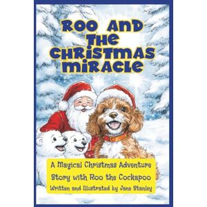 Stanley Roo and the Christmas Miracle: A Magical Christmas Adventure with Roo the Cockapoo (Roo's Big Adventures) Stanley Roo and the Christmas Miracle: A Magical Christmas Adventure with Roo the Cockapoo (Roo's Big Adventures)