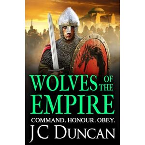 Duncan, JC Wolves of the Empire: The epic, edge-of-your-seat Dark Age adventure from J C Duncan for 2025 (The Last Viking Series, 4) Duncan, JC Wolves of the Empire: The epic, edge-of-your-seat Dark Age adventure from J C Duncan for 2025 (The Last Viking Series, 4)